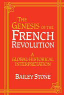The genesis of the French Revolution : a global-historical interpretation /