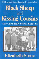 Black sheep and kissing cousins : how our family stories shape us /