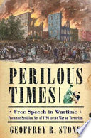 Perilous times : free speech in wartime from the Sedition Act of 1798 to the war on terrorism /