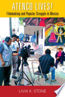 Atenco lives : filmmaking and popular struggle in Mexico /