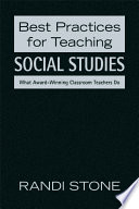 Best practices for teaching social studies : what award-winning classroom teachers do /