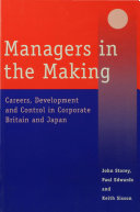 Managers in the making : careers, development and control in corporate Britain and Japan /