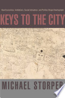 Keys to the city how economics, institutions, social interactions, and politics shape the development /