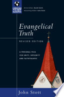 Evangelical truth : a personal plea for unity, integrity & faithfulness /