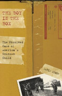 The boy in the box : the unsolved case of America's unknown child /