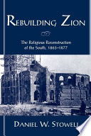 Rebuilding Zion : the religious reconstruction of the South, 1863-1877 /