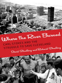 Where the river burned : Carl Stokes and the struggle to save Cleveland /