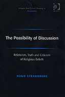 The possibility of discussion : relativism, truth, and criticism of religious beliefs /