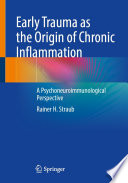 Early trauma as the origin of chronic inflammation : a psychoneuroimmunological perspective /