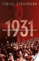 1931 : debt, crisis, and the rise of hitler /