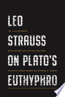 Leo Strauss on Plato's Euthyphro : the 1948 notebook, with lectures and critical writings /