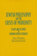 Jewish philosophy and the crisis of modernity : essays and lectures in modern Jewish thought /