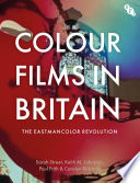 Colour films in Britain : the Eastmancolor revolution /