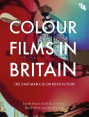 Colour films in Britain : the Eastmancolor revolution /