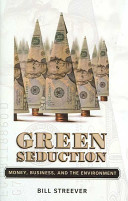 Green seduction : money, business, and the environment /