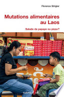 Mutations alimentaires au Laos : salade de papaye ou pizza? /