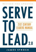 Serve to Lead 2.0 : 21st Century Leaders Manual /
