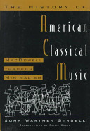 The history of American classical music : MacDowell through minimalism /