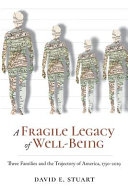 A fragile legacy of well-being : three families and the trajectory of America, 1750-2019 /