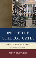 Inside the college gates : how class and culture matter in higher education /