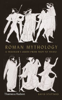 Roman mythology : a traveller's guide from Troy to Tivoli /