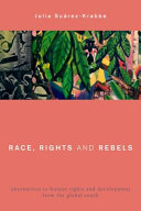 Race, rights, and rebels : alternatives to human rights and development from the Global South /