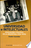 Universidad e intelectuales : educación y política en la Argentina (1955-1976) /