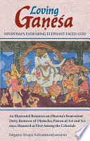 Loving Ganesa : Hinduism's endearing elephant-faced god = Premavān Gaṇeśaḥ : sanātanadharmavallabho Gajānanamahādevaḥ /