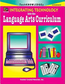 Integrating technology into the language arts curriculum : intermediate /