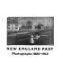 New England past : photographs 1880-1915 /