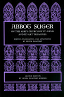 Abbot Suger on the Abbey Church of St.-Denis and its art treasures /