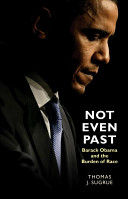 Not even past : Barack Obama and the burden of race /