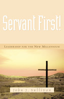 Servant first! : leadership for the new millennium /