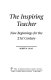 The inspiring teacher : new beginnings for the 21st century /