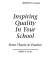 Inspiring quality in your school : from theory to practice /