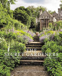 The secret gardeners : Britain's creatives reveal their private sanctuaries /