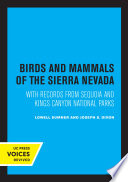 Birds and mammals of the Sierra Nevada /