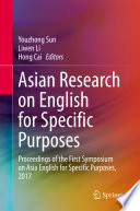 Asian Research on English for Specific Purposes : Proceedings of the First Symposium on Asia English for Specific Purposes 2017.