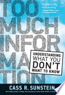 Too much information : understanding what you don't want to know /