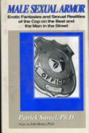 Male sexual armor : erotic fantasies and sexual realities of the cop on the beat and the man in the street /