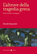 L'altrove della tragedia greca : scene, parole e immagini /