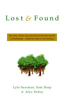 Lost & found : the story of how one man discovered the secrets of leadership-- where he wasn't even looking /