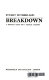 Breakdown : a personal crisis and a medical dilemma /