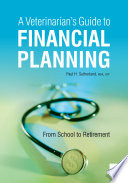 A veterinarian's guide to financial planning from school to retirement /