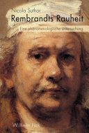 Rembrandts Rauheit Eine Phänomenologische Untersuchung.