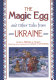 The magic egg and other tales from Ukraine /