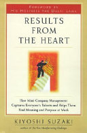 Results from the heart : how mini-company management captures everyone's talents and helps them find meaning and purpose at work /