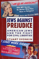 Jews against prejudice : American Jews and the fight for civil liberties /
