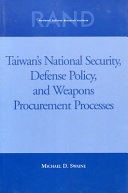 Taiwan's national security, defense policy, and weapons procurement processes /