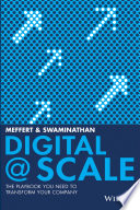 Digital @ scale : how you can lead your business to the future with digital@scale /